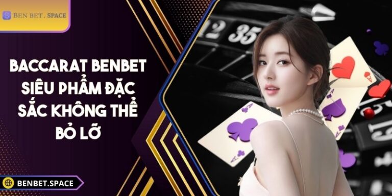 Baccarat BENBET - Siêu phẩm đặc sắc không thể bỏ lỡ 6 Baccarat BENBET mang đến trải nghiệm cá cược đẳng cấp, luật chơi minh bạch, ưu điểm nổi bật, hãy cùng khám phá chi tiết ngay dưới bài viết sau.