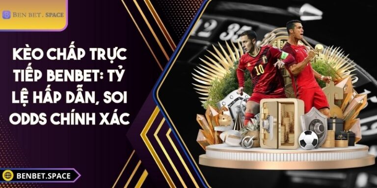 Kèo chấp trực tiếp BENBET