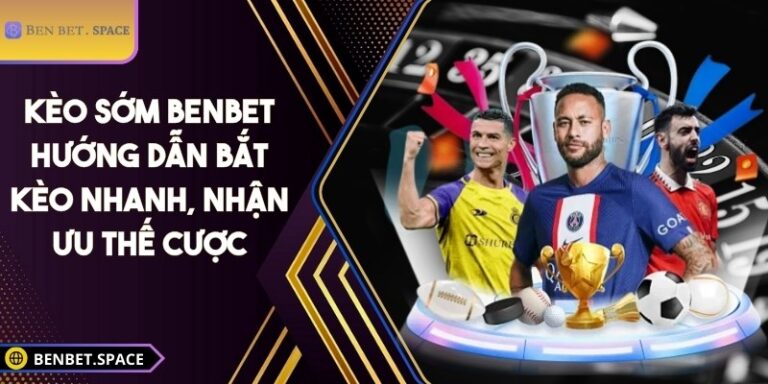 Kèo sớm BENBET