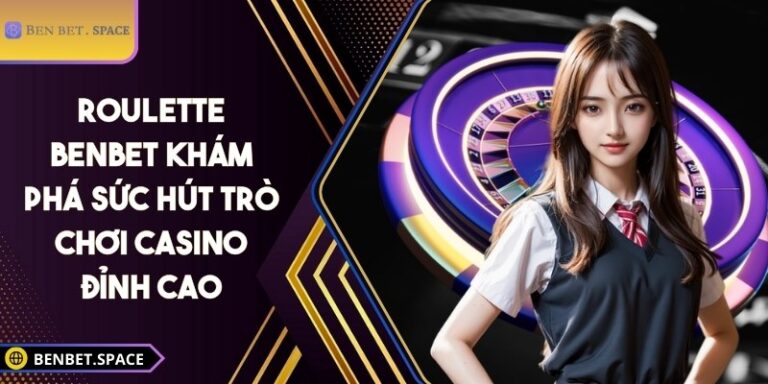 Roulette BENBET – Khám phá sức hút trò chơi casino đỉnh cao 4 Roulette BENBET