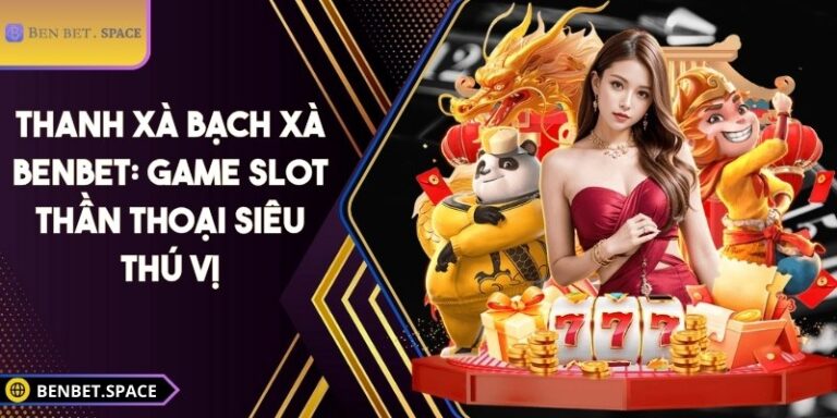 Thanh xà bạch xà BENBET